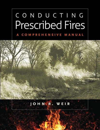 Conducting Prescribed Fires, John Robert Weir - Paperback - 9781603441346