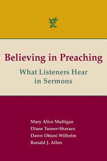 Believing in Preaching, Dr Ronald J Allen ; Mary Alice Mulligan ; Prof Diane Turner-Sharazz - Paperback - 9781603500487
