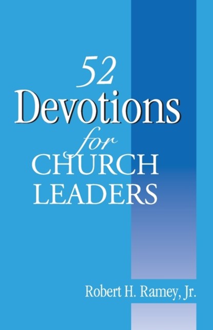 52 Devotions for Church Leaders, Robert H Ramey - Paperback - 9781603500845