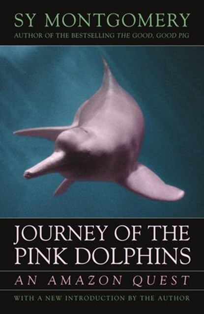 Journey of the Pink Dolphins, Sy Montgomery - Ebook - 9781603581752