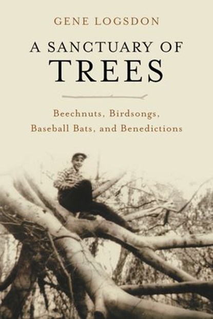A Sanctuary of Trees, Gene Logsdon - Ebook - 9781603584029
