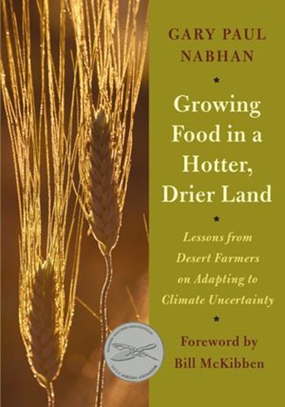 Growing Food in a Hotter, Drier Land, Gary Paul Nabhan - Ebook - 9781603584548