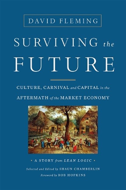 Surviving the Future, David Fleming ; Shaun Chamberlin - Paperback - 9781603586467