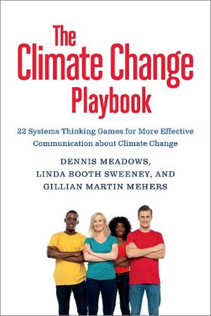 The Climate Change Playbook, Dennis Meadows ; Linda Booth Sweeney ; Gillian Martin Mehers - Paperback - 9781603586764