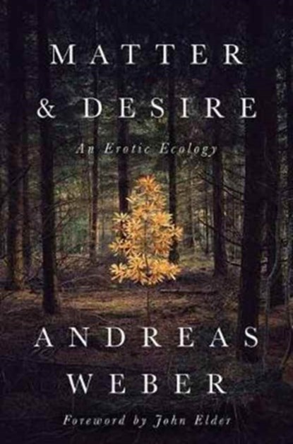 Matter and Desire, Dr. Andreas Weber - Paperback - 9781603586979