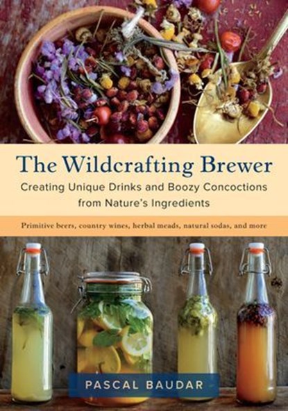 The Wildcrafting Brewer, Pascal Baudar - Ebook - 9781603587198