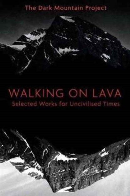 Walking on Lava, The Dark Mountain Project - Paperback - 9781603587419