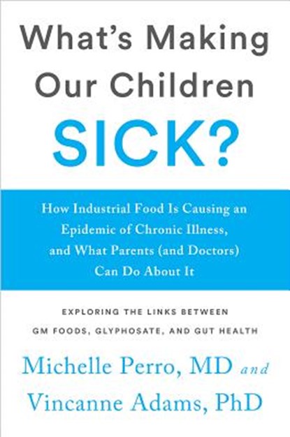 What's Making Our Children Sick?, PERRO,  Dr. Michelle, MD ; Adams, Vincanne - Paperback - 9781603587570