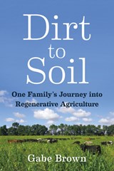 Dirt to Soil - Gabe Brown - 9781603587631