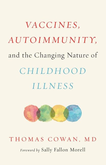 Vaccines, Autoimmunity, and the Changing Nature of Childhood Illness, Dr. Thomas Cowan - Gebonden - 9781603587778