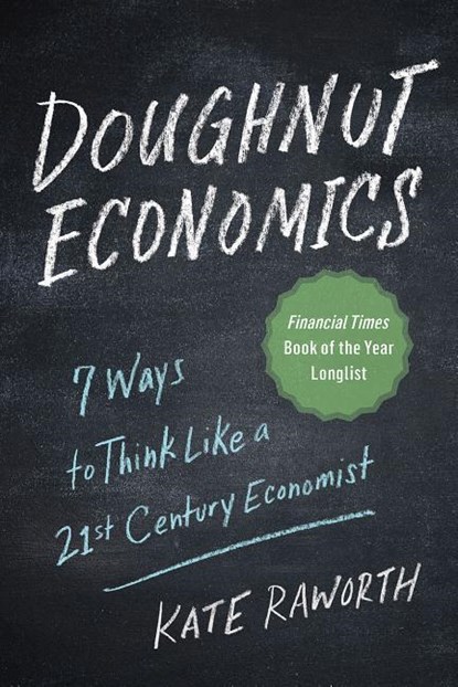 DOUGHNUT ECONOMICS, Kate Raworth - Paperback - 9781603587969