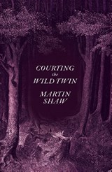 Courting the Wild Twin - Martin Shaw - 9781603589505