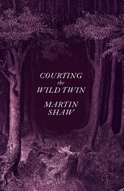 Courting the Wild Twin, Martin Shaw - Gebonden - 9781603589505