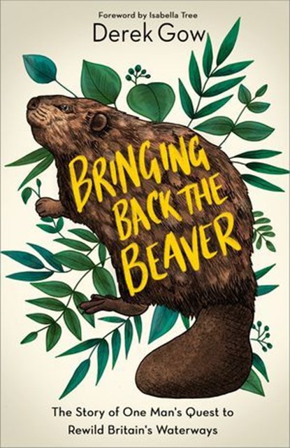 Bringing Back the Beaver, Derek Gow - Ebook - 9781603589970
