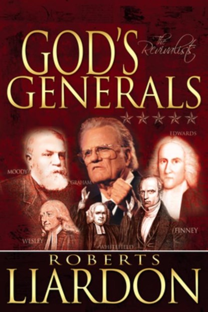 God's Generals: The Revivalists (Spiritual Biographies of Revival, Including Billy Graham, George Whitefield, Charles Finney, William, Roberts Liardon - Gebonden - 9781603740258