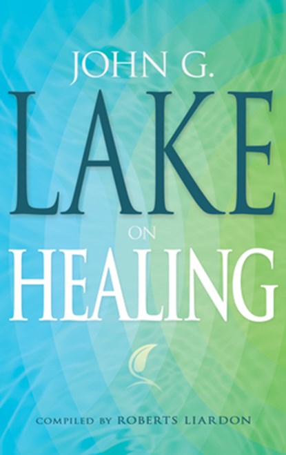 John G. Lake on Healing, John G Lake - Paperback - 9781603741620
