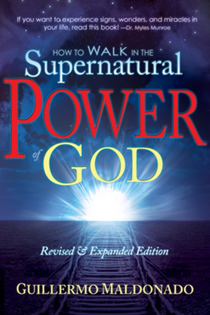How to Walk in the Supernatural Power of God, Guillermo Maldonado - Paperback - 9781603742788