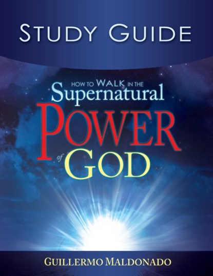 How to Walk in the Supernatural Power of God Study Guide, Guillermo Maldonado - Paperback - 9781603743266