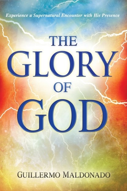 Glory of God, Guillermo Maldonado - Paperback - 9781603744904
