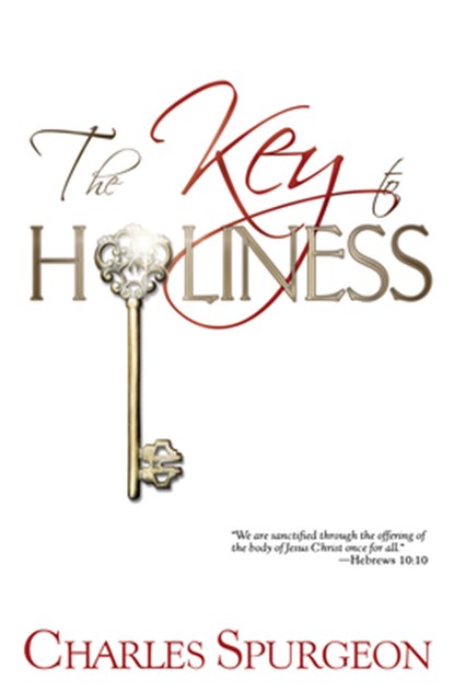 The Key to Holiness, Charles H Spurgeon - Paperback - 9781603744942