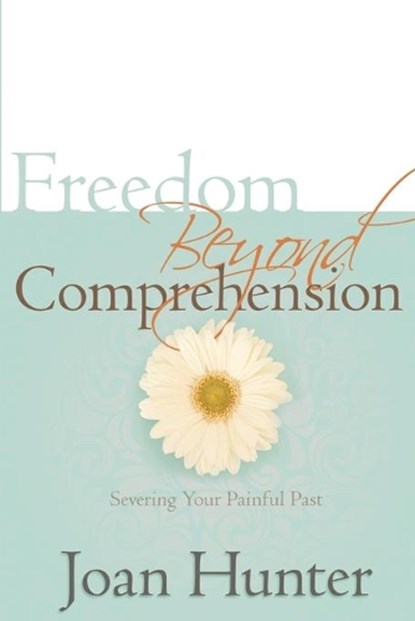 Freedom Beyond Comprehension, Joan Hunter - Paperback - 9781603745055