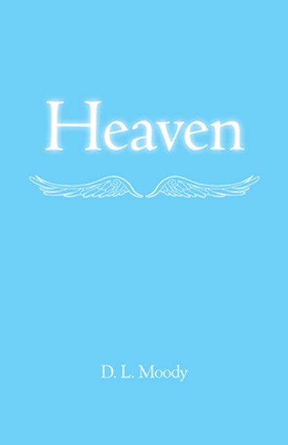 Heaven, D L Moody - Paperback - 9781603748247