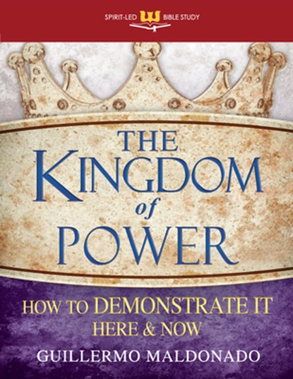 The Kingdom of Power, Guillermo Maldonado - Paperback - 9781603748858