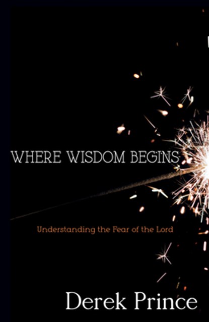 Where Wisdom Begins, Dr Derek Prince - Paperback - 9781603749282