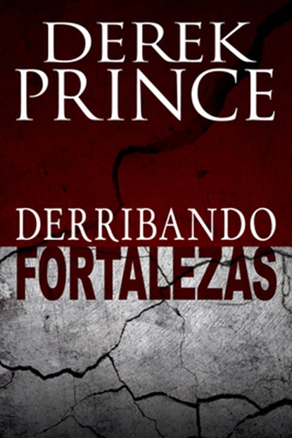 SPA-DERRIBANDO FORTALEZAS SPAN, Derek Prince - Paperback - 9781603749343