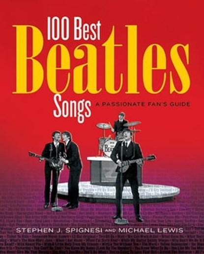 100 Best Beatles Songs, Michael Lewis ; Stephen J. Spignesi - Ebook - 9781603762656