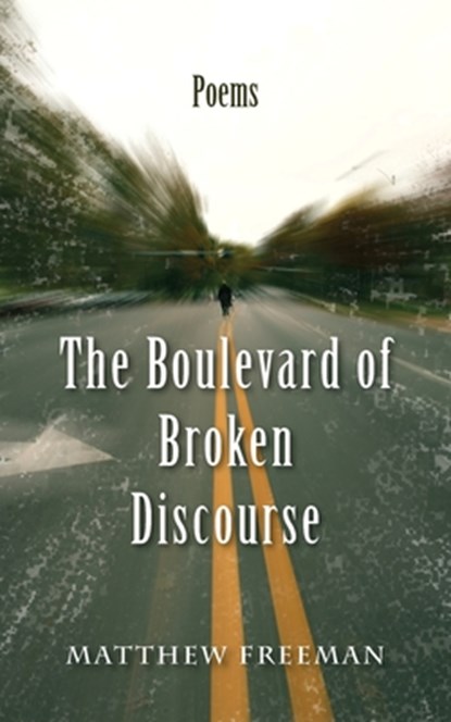The Boulevard of Broken Discourse, Matthew (Bath Spa University Freeman - Paperback - 9781603811361