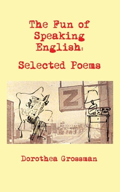 The Fun of Speaking English: Selected Poems, Dorothea Grossman - Ebook - 9781603811507