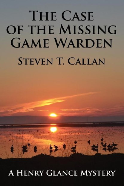 The Case of the Missing Game Warden, Steven T. Callan - Paperback - 9781603813068