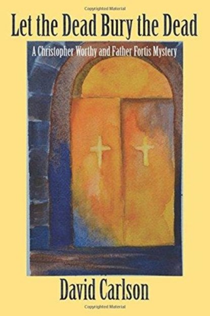 Let the Dead Bury the Dead, David Carlson - Paperback - 9781603813952