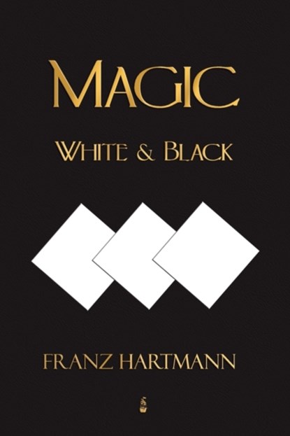 Magic, White and Black - Eighth American Edition, Franz Hartmann - Paperback - 9781603862691