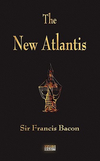The New Atlantis, Sir Francis Bacon - Paperback - 9781603862868