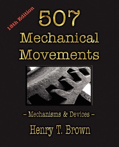 507 Mechanical Movements, Henry T Brown - Paperback - 9781603863117
