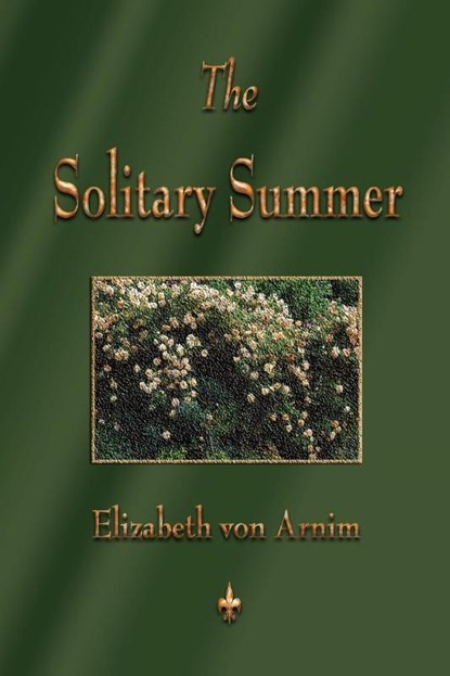 The Solitary Summer, Elizabeth Von Arnim - Paperback - 9781603863261