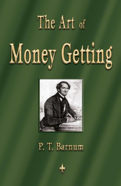 The Art of Money Getting, P T Barnum - Paperback - 9781603863346