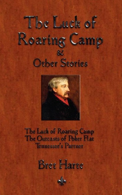 The Luck of Roaring Camp and Other Short Stories, Bret Harte - Paperback - 9781603863438