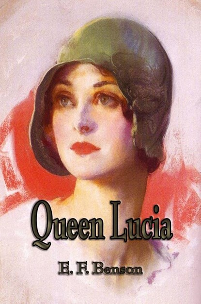 Queen Lucia, E F Benson - Paperback - 9781603863629