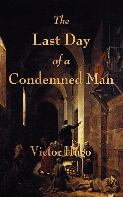 The Last Day of a Condemned Man, Victor Hugo - Paperback - 9781603863865