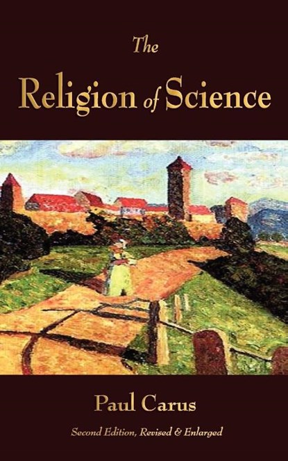 The Religion of Science, Paul Carus - Paperback - 9781603864008