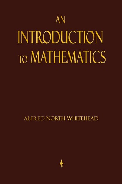 An Introduction To Mathematics, Alfred North Whitehead - Paperback - 9781603864152