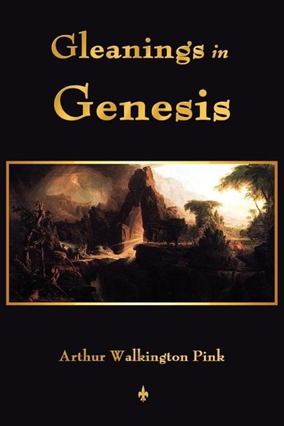 Gleanings In Genesis, A W Pink - Paperback - 9781603864213
