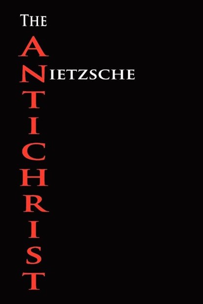 The Anti-Christ, Friedrich Wilhelm Nietzsche - Paperback - 9781603864497