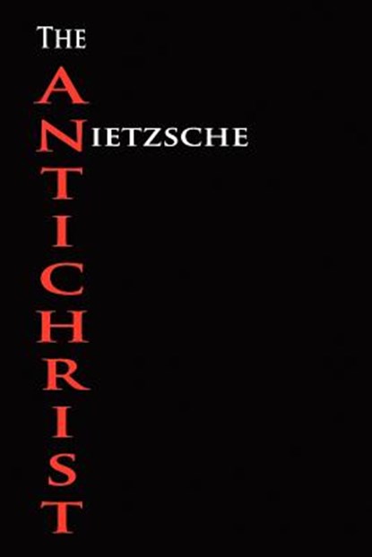 The Anti-Christ, Friedrich Wilhelm Nietzsche - Paperback - 9781603864497