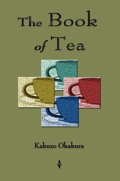 The Book Of Tea, Kakuzo Okakura - Paperback - 9781603864558