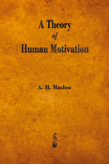 A Theory of Human Motivation, Abraham H Maslow - Paperback - 9781603865784