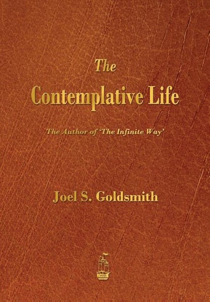 The Contemplative Life, Joel S Goldsmith - Paperback - 9781603865951